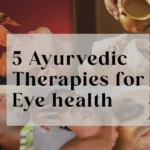 Ayurveda for eye health